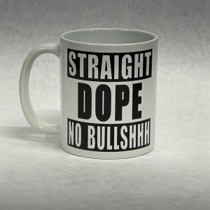 STRAIGHT DOPE NO BULLSHHH mug