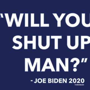 Will you shut up man?