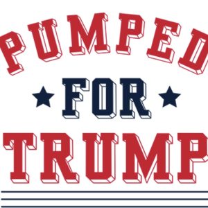 Pumped for Trump