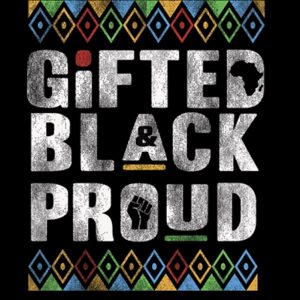 Gifted Black & Proud