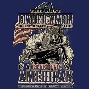 The most Powerful Weapon is a Patriotic American