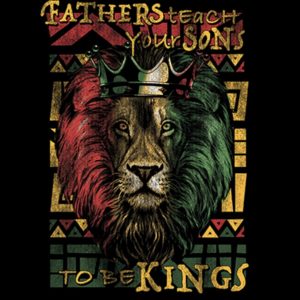 Fathers teach your Sons to be KINGS