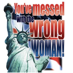 You’ve messed with the WRONG WOMAN!