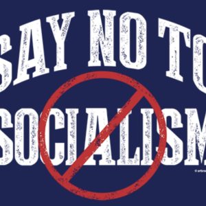 Say NO to Socialism