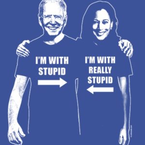 I’m with Stupid...I’m with Really Stupid