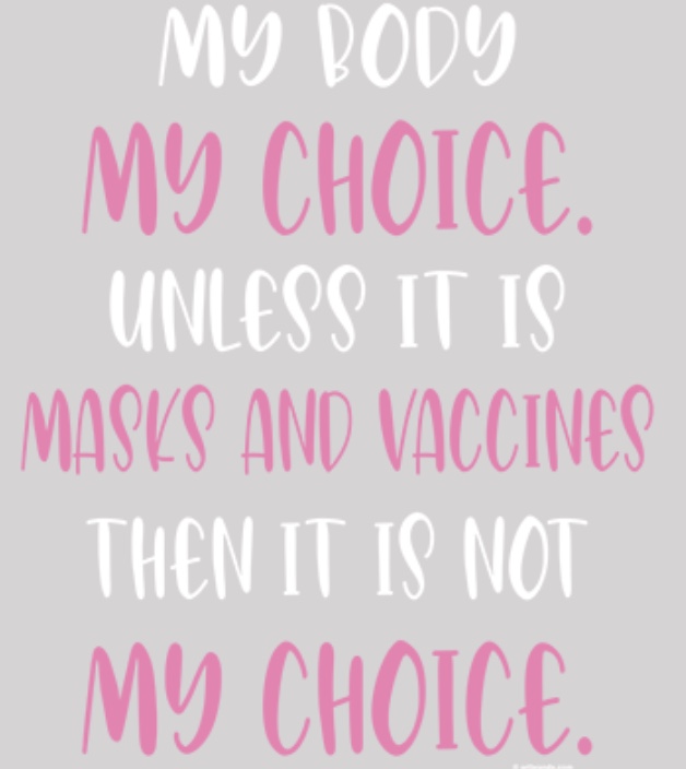 My body my choice. Unless.....