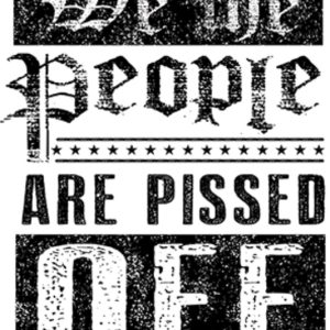 We the People are Pissed OFF 3