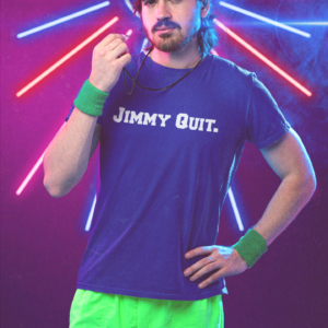 JIMMY QUIT.
