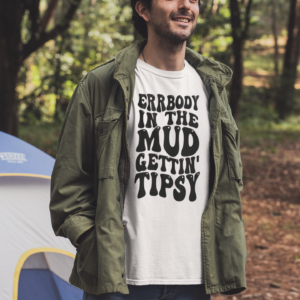 ERRBODY IN THE MUD GETTIN' TIPSY