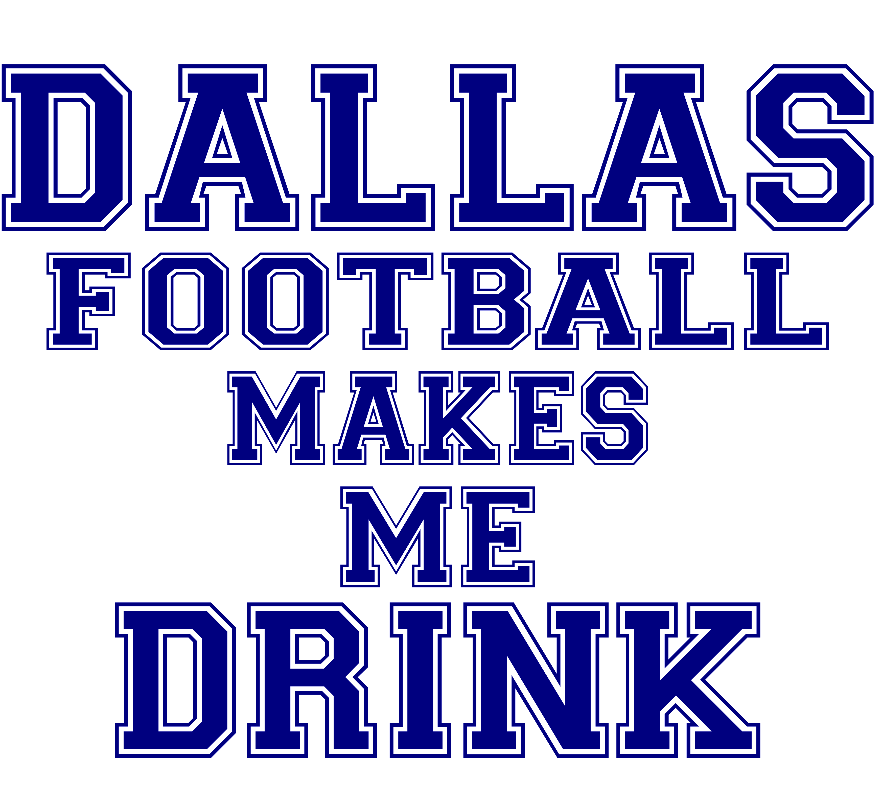 DALLAS FOOTBALL MAKES ME DRINK