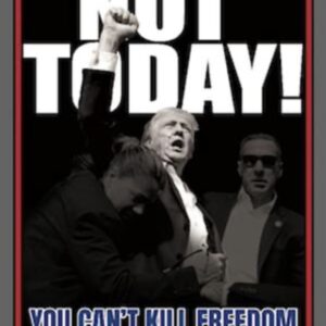 Not Today!! You can’t kill freedom