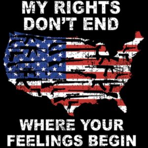My rights don’t end where your feelings begin