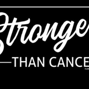 Stronger than cancer